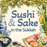 Sushi and Sake in the Sukkah