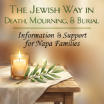 Jewish Way in Death, Mourning, and Burial: Information and Support for Napa Families